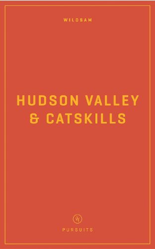 Wildsam Field Guides: Hudson Valley & Catskills