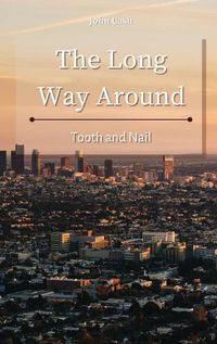 Cover image for The Long Way Around: Tooth and Nail