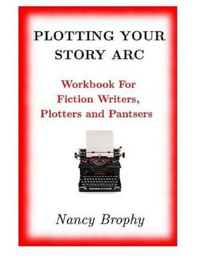 Cover image for Plotting Your Story Arc, Workbook for Fiction Writers, Plotters and Pantsers