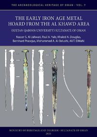 Cover image for The Early Iron Age Metal Hoard from the Al Khawd Area (Sultan Qaboos University), Sultanate of Oman