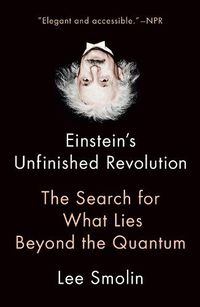 Cover image for Einstein's Unfinished Revolution: The Search for What Lies Beyond the Quantum