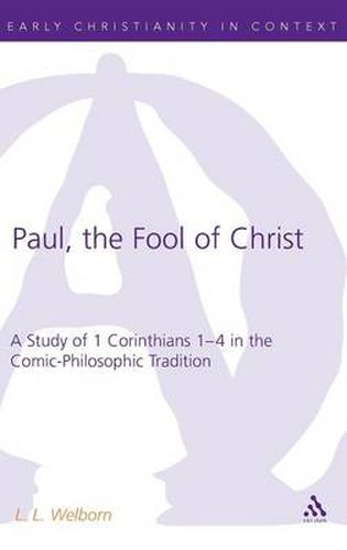 Cover image for Paul, the Fool of Christ: A Study of 1 Corinthians 1-4 in the Comic-Philosophic Tradition