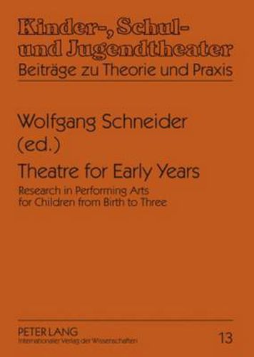 Theatre for Early Years: Research in Performing Arts for Children from Birth to Three