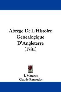 Cover image for Abrege de L'Histoire Genealogique D'Angleterre (1781)