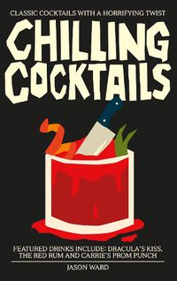 Cover image for Chilling Cocktails: Classic Cocktails with a Horrifying Twist