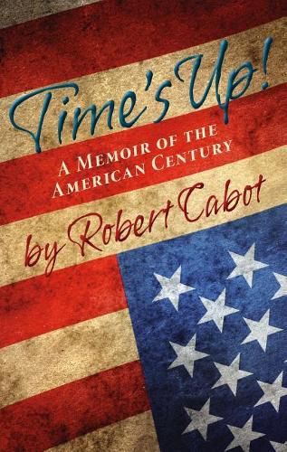 Time's Up!: A Memoir of the American Century