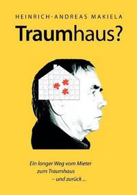 Cover image for Traumhaus?: Ein langer Weg vom Mieter zum Traumhaus und zuruck