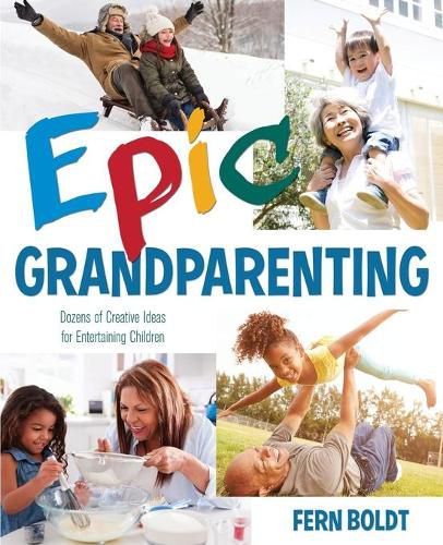 Cover image for Epic Grandparenting: Dozens of Creative Ideas for Entertaining Children