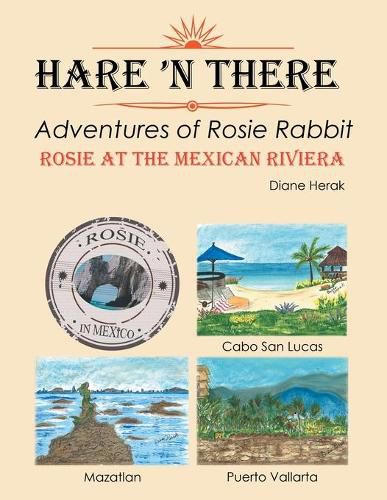 Cover image for Hare 'n There Adventures of Rosie Rabbit: Rosie at the Mexican Riviera