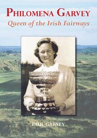 Cover image for Philomena Garvey: Queen of the Irish Fairways