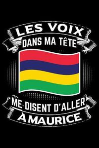 Cover image for Les Voix Dans Ma Tete Disent D'Aller a Maurice: Journal Carnet de notes lignees A5 pour les gens qui aiment voyager et qui aiment partir en vacances.