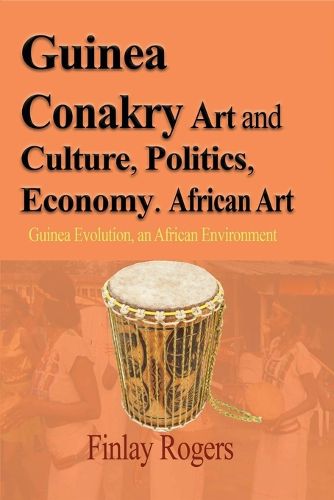 Cover image for Guinea Conakry Art and Culture, Politics, Economy. African Art