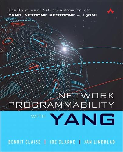 Cover image for Network Programmability with YANG: The Structure of Network Automation with YANG, NETCONF, RESTCONF, and gNMI