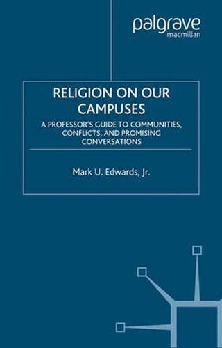 Cover image for Religion on Our Campuses: A Professor's Guide to Communities, Conflicts, and Promising Conversations