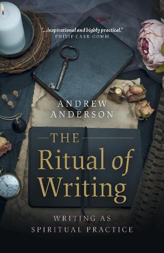 Ritual of Writing, The: Writing as Spiritual Practice