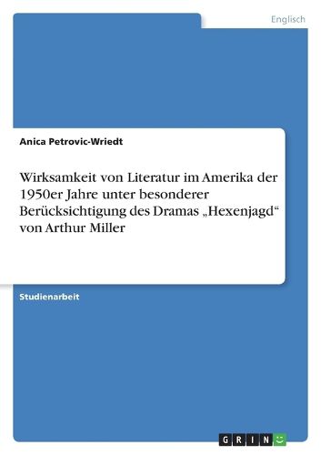 Cover image for Wirksamkeit von Literatur im Amerika der 1950er Jahre unter besonderer Berucksichtigung des Dramas  Hexenjagd von Arthur Miller