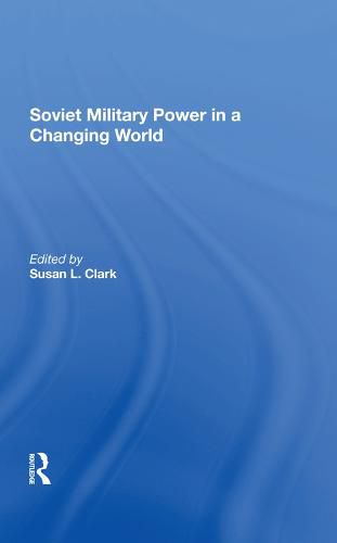 Soviet Military Power in a Changing World