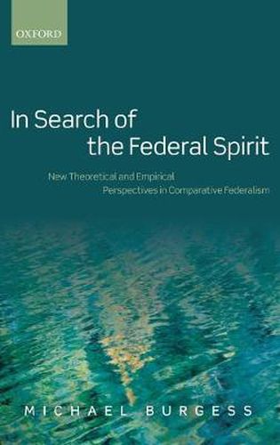 Cover image for In Search of the Federal Spirit: New Theoretical and Empirical Perspectives in Comparative Federalism