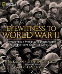 Cover image for Eyewitness to World War II: Unforgettable Stories and Photographs from History's Greatest Conflict