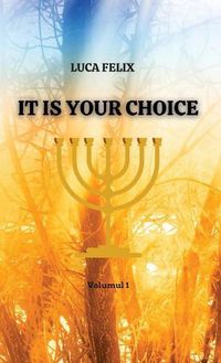 Cover image for It Is Your Choice: Based on a true story