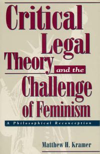 Cover image for Critical Legal Theory and the Challenge of Feminism: A Philosophical Reconception