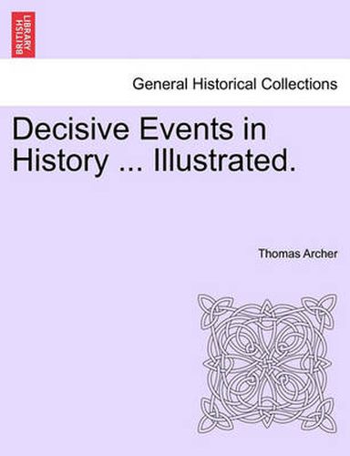 Decisive Events in History ... Illustrated.