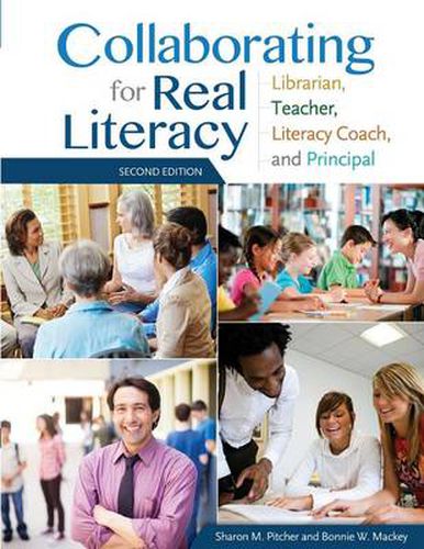 Cover image for Collaborating for Real Literacy: Librarian, Teacher, Literacy Coach, and Principal, 2nd Edition