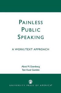 Cover image for Painless Public Speaking: A Work Text Approach