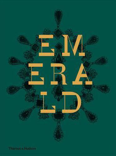 Cover image for Emerald: Twenty-one Centuries of Jewelled Opulence and Power