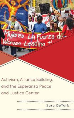 Cover image for Activism, Alliance Building, and the Esperanza Peace and Justice Center