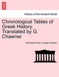 Cover image for Chronological Tables of Greek History. Translated by G. Chawner