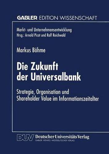 Cover image for Die Zukunft der Universalbank: Strategie, Organisation und Shareholder Value im Informationszeitalter