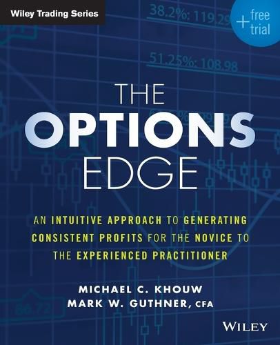 Cover image for The Options Edge: An Intuitive Approach to Generating Consistent Profits for the Novice to the Experienced Practitioner