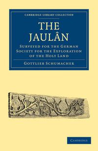 Cover image for The Jaulan: Surveyed for the German Society for the Exploration of the Holy Land