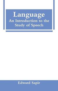 Cover image for Language: An Introduction to the Study of Speech