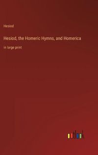 Cover image for Hesiod, the Homeric Hymns, and Homerica