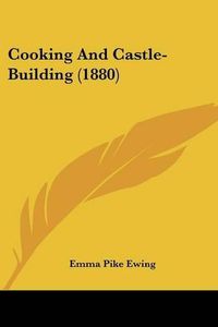 Cover image for Cooking and Castle-Building (1880)