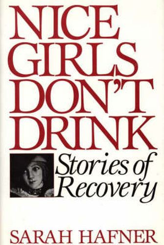 Cover image for Nice Girls Don't Drink: Stories of Recovery