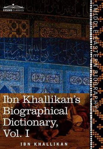 Cover image for Ibn Khallikan's Biographical Dictionary, Vol. I (in 4 Volumes)