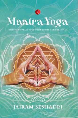 Cover image for MANTRA YOGA: HOW TO INCREASE YOUR INNER POWER AND POTENTIAL