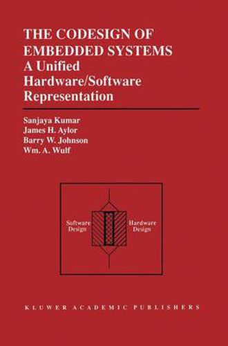 The Codesign of Embedded Systems: A Unified Hardware/Software Representation: A Unified Hardware/Software Representation