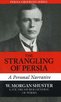 Cover image for Strangling of Persia: A Personal Narrative