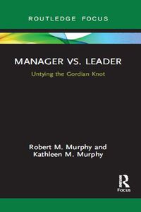Cover image for Manager vs. Leader: Untying the Gordian Knot