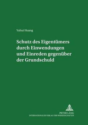 Cover image for Schutz Des Eigentuemers Durch Einwendungen Und Einreden Gegenueber Der Grundschuld