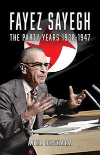 Cover image for Fayez Sayegh - The Party Years 1938-1947