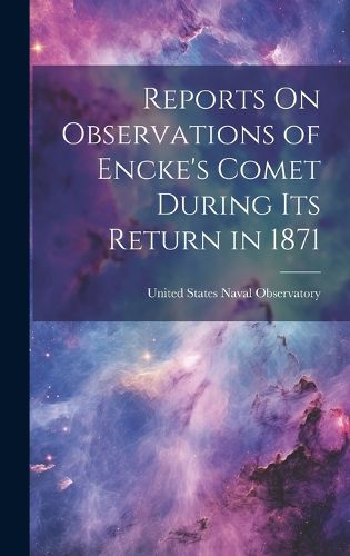 Cover image for Reports On Observations of Encke's Comet During Its Return in 1871