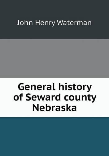 Cover image for General history of Seward county Nebraska