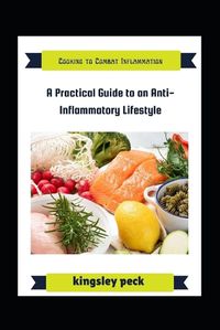 Cover image for Cooking To Combat Inflammation; A Pratical Guide To An Anti-Inflammatory Lifestyle