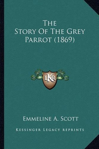 Cover image for The Story of the Grey Parrot (1869)