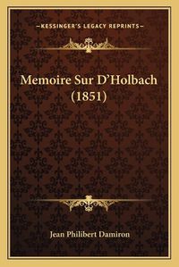 Cover image for Memoire Sur D'Holbach (1851)